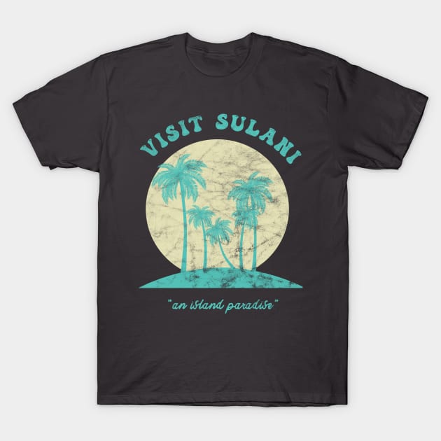 Visit Sulani, An Island Paradise T-Shirt by Slightly Unhinged